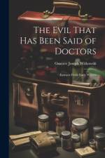 The Evil That Has Been Said of Doctors af Gustave Joseph Witkowski