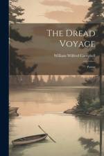 The Dread Voyage af William Wilfred Campbell