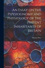 An Essay on the Physiognomy and Physiology of the Present Inhabitants of Britain af Thomas Price