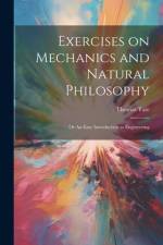 Exercises on Mechanics and Natural Philosophy; or An Easy Introduction to Engineering af Thomas Tate