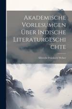 Akademische Vorlesumgen über Indische Literaturgeschichte af Albrecht Friedrich Weber