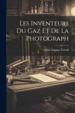 Les Inventeurs du Gaz et de la Photograph af Alfred Auguste Ernouf