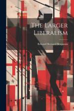 The Larger Liberalism af Edward Bernard Benjamin