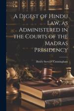 A Digest of Hindu Law, as Administered in the Courts of the Madras Presidency af Henry Stewart Cunningham