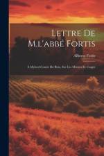 Lettre de M.l'abbé Fortis af Alberto Fortis