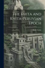 The Khita and Khita-Peruvian Epoch af Hyde Clarke