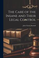 The Care of the Insane and Their Legal Control af John Charles Bucknill