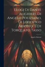 Elogj di Dante Alighieri, di Angelo Poliziano, di Lodovico Ariosto, e di Torquato Tasso af Angelo Fabroni