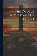 The Double Witness of the Church af William Ingraham Kip