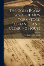 The Gold Room and the New York Stock Exchange and Clearing House af Kinahan Cornwallis