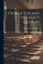 George Fox and the Early Quakers af Augustus Charles Bickley