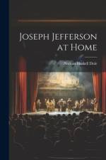 Joseph Jefferson at Home af Nathan Haskell Dole