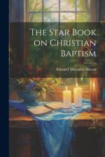 The Star Book on Christian Baptism af Edward Thurston Hiscox