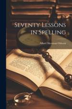 Seventy Lessons in Spelling af Albert Sherman Osborn
