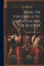 Marc de Vintimille ou les Chevaliers de Rhodes af Ludovic De Vauzelles