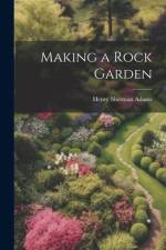Making a Rock Garden af Henry Sherman Adams