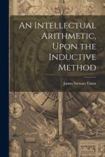 An Intellectual Arithmetic, Upon the Inductive Method af James Stewart Eaton