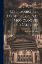 Belle Marshall Locke's Original Monologues and Sketches af Belle Marshall Locke
