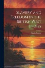Slavery and Freedom in the British West Indies af Charles Buxton