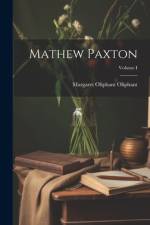 Mathew Paxton; Volume I af Margaret Oliphant Oliphant