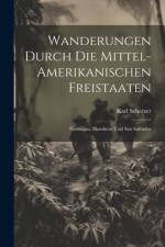 Wanderungen durch die Mittel-amerikanischen Freistaaten af Karl Scherzer