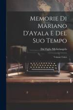 Memorie di Mariano D'Ayala e Del Suo Tempo af Dal Figlio Michelangelo