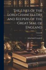 The Lives of the Lord Chancellors and Keepers of the Great Seal of England; Volume II af John Lord Campbell