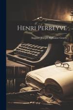 Henri Perreyve af Auguste Joseph Alphonse Gratry