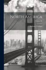 North America; Volume III af Anthony Trollope