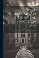 Primary Industrial and Technical Education af John Mill