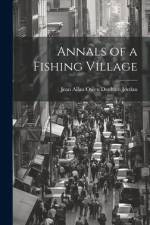 Annals of a Fishing Village af Jean Allan Owen Denham Jordan