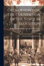 Orthophony or, The Cultivation of the Voice in Elocution af James Rush George Ja Edward Murdoch
