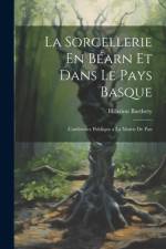 La Sorcellerie En Béarn et Dans le Pays Basque af Hilarion Barthety