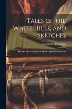 Tales of the White Hills, and Sketches af Nathaniel Hawthorne