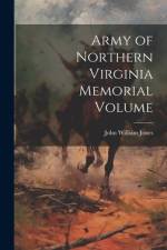 Army of Northern Virginia Memorial Volume af John William Jones