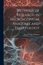 Methods of Research in Microscopical Anatomy and Embryology af Charles Otis Whitman