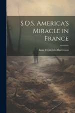 S.O.S. America's Miracle in France af Isaac Frederick Marcosson