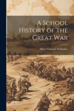 A School History of the Great War af Albert Edward McKinley
