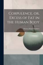 Corpulence, or, Excess of Fat in the Human Body af Thomas King Chambers