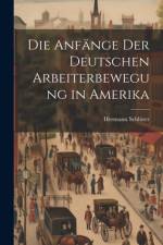 Die Anfänge der Deutschen Arbeiterbewegung in Amerika af Hermann SchlÃ¼ter
