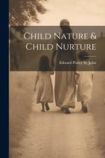 Child Nature & Child Nurture af Edward Porter St John