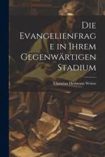 Die Evangelienfrage in Ihrem Gegenwärtigen Stadium af Christian Hermann Weisse