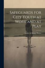 Safeguards for City Youth at Work and at Play af Louise de Koven Bowen