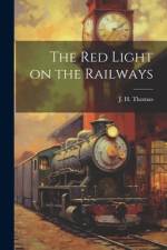 The Red Light on the Railways af J H Thomas