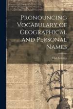 Pronouncing Vocabulary of Geographical and Personal Names af Elias Longley