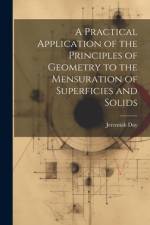 A Practical Application of the Principles of Geometry to the Mensuration of Superficies and Solids af Jeremiah Day
