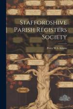 Staffordshive Parish Registers Society af Percy W L Adams
