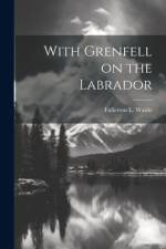 With Grenfell on the Labrador af Fullerton L Waldo
