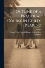 Outline of a Practical Course in Child-Rearing