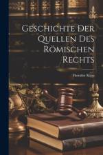 Geschichte der Quellen des Römischen Rechts af Theodor Kipp